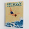 Just a Guy Who Loves To Swim blue Canvas Print or Poster